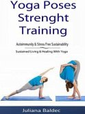 Yoga Poses Strenght Training: Autoimmunity & Stress Free Sustainability (eBook, ePUB)