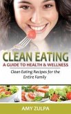 Clean Eating: A Guide to Health and Wellness (eBook, ePUB) Clean Eating: A Guide to Health and Wellness (eBook, ePUB)