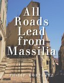 All Roads Lead from Massilia (eBook, ePUB)
