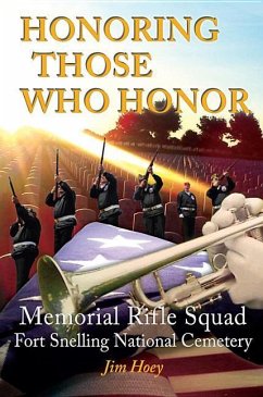 Honoring Those Who Honor: Memorial Rifle Squad, Fort Snelling National Cemetery - Hoey, Jim