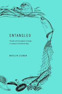 Entangled: People and Ecological Change in Alaska's Kachemak Bay - Sigman, Marilyn