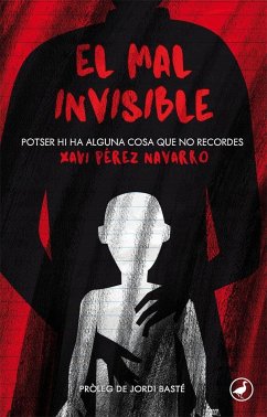 El mal invisible : potser hi ha alguna cosa que no recordes - Basté, Jordi; Pérez Navarro, Xavi