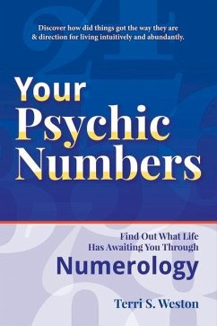 Your Psychic Numbers: Find Out What Life Has Awaiting You Through Numerology Volume 1 - Weston, Terri S.