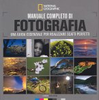 Manuale completo di fotografia. Una guida essenziale per realizzare scatti perfetti Manuale completo di fotografia. Una guida essenziale per realizzare scatti perfetti