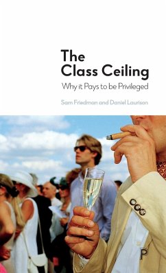 The class ceiling - Friedman, Sam (London School of Economics & Political Science); Laurison, Daniel (Swarthmore College, USA)