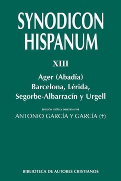 Synodicon Hispanum XIII : Ager (Abadía), Barcelona, Lérida, Segorbe-Albarracín y Urgell - García Y García, Antonio; Cantelar Rodríguez, Francisco