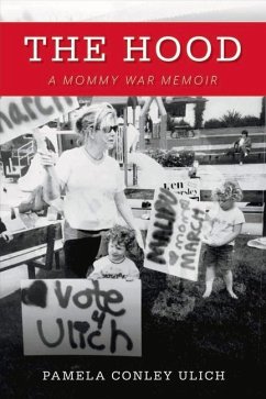 The Hood: A Mommy War Memoir Volume 1 - Ulich, Pamela Conley