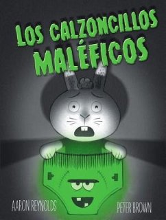 Los Calzoncillos Maleficos = Creepy Pair of Underwear! - Reynolds, Aaron