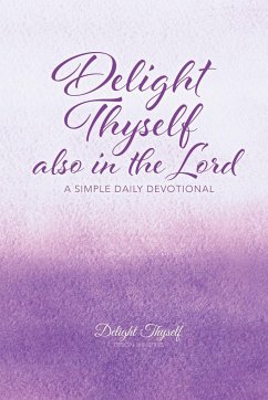 Delight Thyself Also In The Lord - Delight Thyself Design Ministries; McKay, Allison