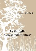 La famiglia. Chiesa &quote;domestica&quote;