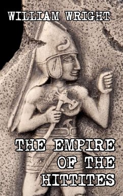 The Empire of the Hittites - Wright, William