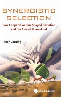 Synergistic Selection: How Cooperation Has Shaped Evolution and the Rise of Humankind - Corning, Peter A