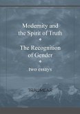 Modernity and the Spirit of Truth & The Recognition of Gender