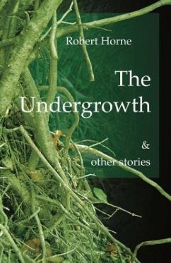 The Undergrowth (eBook, ePUB) - Horne, Robert