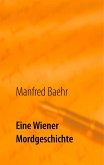 Eine Wiener Mordgeschichte (eBook, ePUB) Eine Wiener Mordgeschichte (eBook, ePUB)