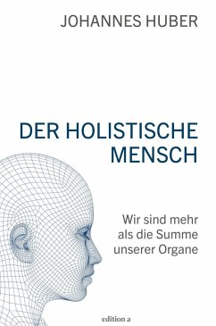 Der holistische Mensch (eBook, PDF) - Huber, Johannes