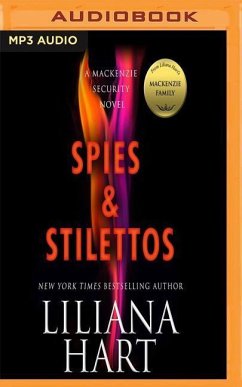 Spies & Stilettos: A MacKenzie Family Novel - Hart, Liliana