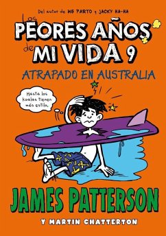 Los peores años de mi vida 9 : Atrapado en Australia - Patterson, James