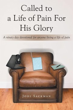 Called to a Life of Pain For His Glory - Sackman, Jodi