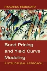 Bond Pricing and Yield Curve Modeling - Rebonato, Riccardo