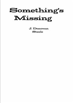 Something's Missing - Steele, J. Donovan