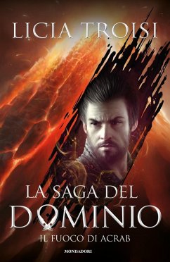 Troisi, L: Fuoco di Acrab. La saga del Dominio - Troisi, Licia