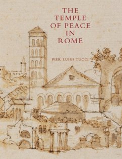 The Temple of Peace in Rome 2 Volume Hardback Set - Tucci, Pier Luigi (The Johns Hopkins University)