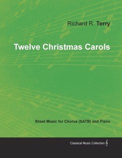 Twelve Christmas Carols - Sheet Music for Chorus (SATB) and Piano - Terry, Richard R.