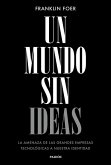 Un mundo sin ideas : la amenaza de las grandes tecnológicas a nuestra identidad Un mundo sin ideas : la amenaza de las grandes tecnológicas a nuestra identidad