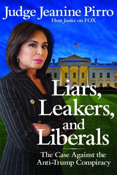 Liars, Leakers, and Liberals - Pirro, Jeanine