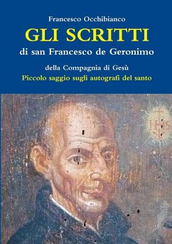 Gli scritti di san Francesco de Geronimo S.I. - Occhibianco, Francesco