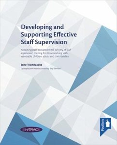 Developing and Supporting Effective Staff Supervision Training Pack: A Training Pack to Support the Delivery of Staff Supervision Training for Those W - Wonnacott, Jane