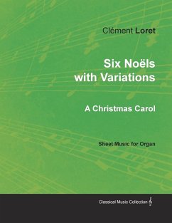 Six Noëls with Variations - A Christmas Carol - Sheet Music for Organ - Loret, Clément