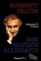 Kirmiziyi Sectim Ask Mavinin Altindaydi - Y. Yilmaz, Mehmet