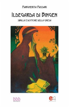 Ildegarda di Bingen. Sibilla e dottore della chiesa - Massari, Margherita