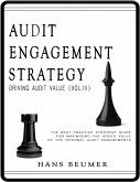Audit Engagement Strategy (Driving Audit Value, Vol. III): The Best Practice Strategy Guide for Maximising the Added Value of the Internal Audit Engagements (eBook, ePUB)