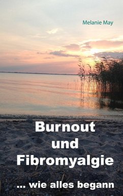 Burnout und Fibromyalgie.... wie alles begann (eBook, ePUB) - May, Melanie