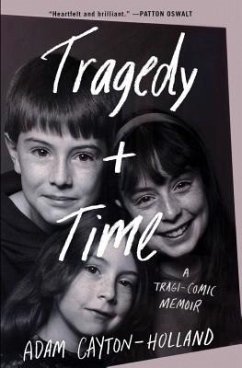 Tragedy Plus Time: A Tragi-Comic Memoir - Cayton-Holland, Adam