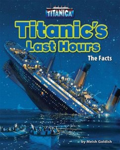 Titanic's Last Hours: The Facts - Goldish, Meish