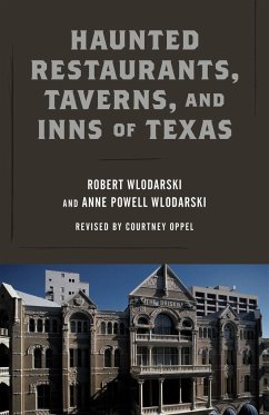 Haunted Restaurants, Taverns, and Inns of Texas - Wlodarski, Robert; Wlodarski, Anne Powell