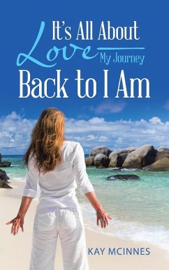 It's All About Love-My Journey Back to I Am - McInnes, Kay