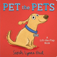 Pet the Pets: A Lift-The-Flap Book - Reul, Sarah Lynne