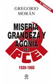 Miseria, grandeza y agonía del Partido Comunista de España 1939-1998