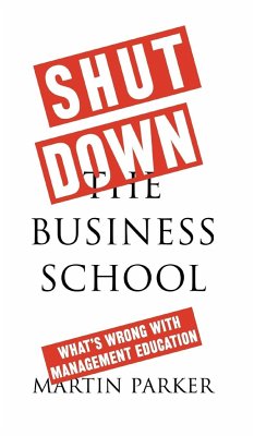 Shut Down the Business School - Parker, Martin