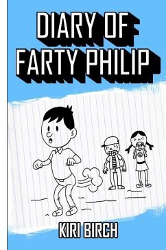 Diary of Farty Philip - Birch, Kiri A.
