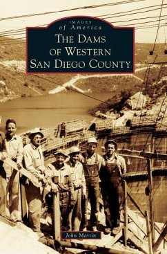 The Dams of Western San Diego County - Martin, John L.