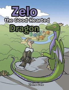 Zelo the Good-Hearted Dragon - Cole, Elaine