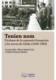 Tenien nom : víctimes de la repressió franquista a les terres de Lleida, 1938-1963
