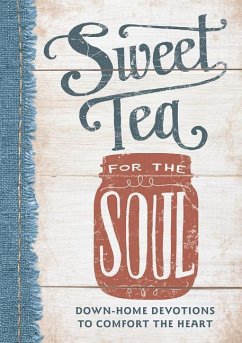 Sweet Tea for the Soul: Down-Home Devotions to Comfort the Heart - Kozar, Linda