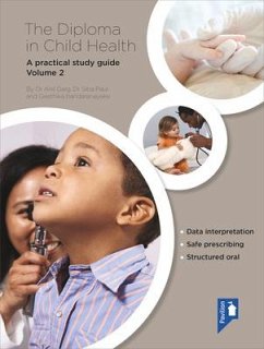 The Diploma in Child Health Volume 2: A Practical Study Guide - Garg, Anil; Paul, Siba; Bhandrenayake, Geetika